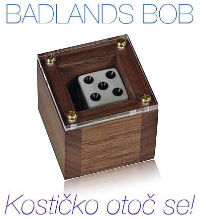 BADLANDS BOB - KOSTIČKO OTOČ SE!